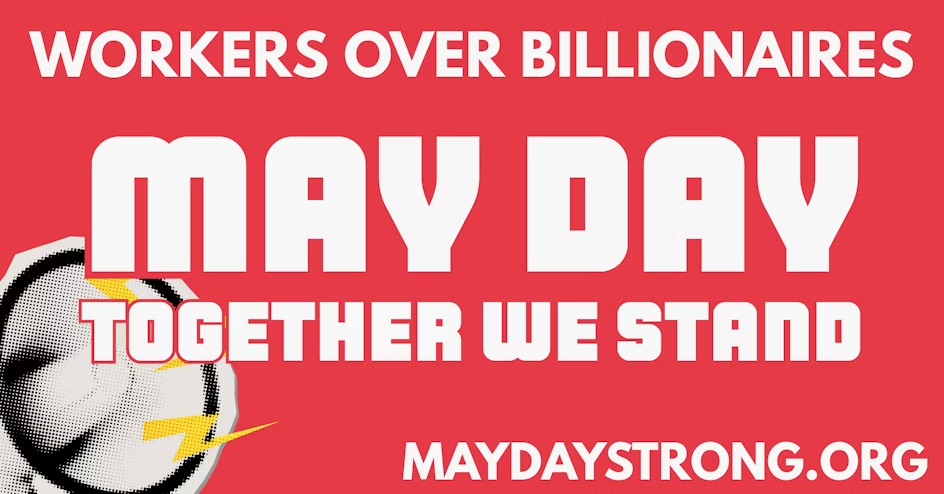 Workers Over Billionaires, May Day, Together We Stand