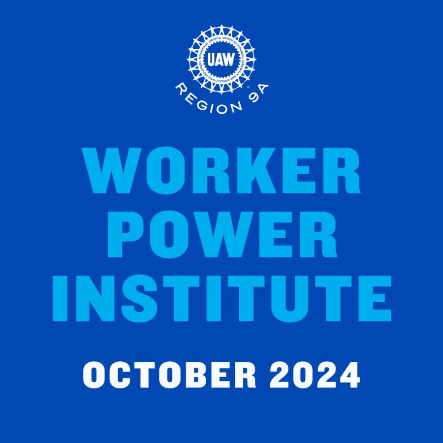 UAW Region 9A Worker Power Institute October 2024