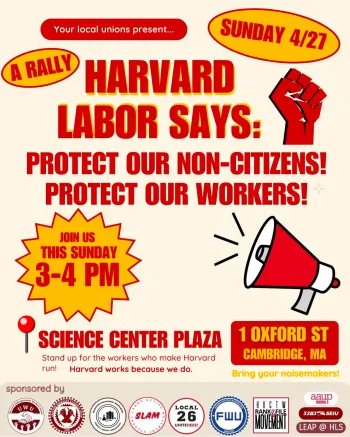 Harvard Labor Says: Protect Our Non-Citizens! Protect Our Workers!